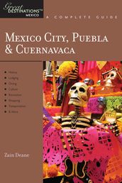 Explorer s Guide Mexico City, Puebla & Cuernavaca: A Great Destination (Explorer s Great Destinations)