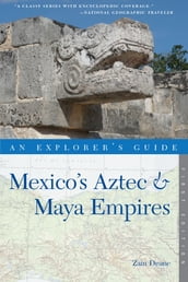Explorer s Guide Mexico s Aztec & Maya Empires