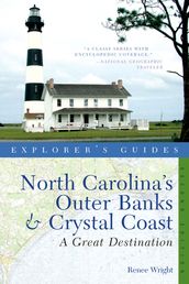 Explorer s Guide North Carolina s Outer Banks & Crystal Coast: A Great Destination (Second Edition)