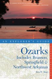 Explorer s Guide Ozarks: Includes Branson, Springfield & Northwest Arkansas (Second Edition) (Explorer s Complete)