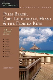 Explorer s Guide Palm Beach, Fort Lauderdale, Miami & the Florida Keys: A Great Destination (Second Edition)