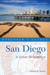 Explorer s Guide San Diego: A Great Destination (Second Edition) (Explorer s Great Destinations)