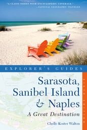 Explorer s Guide Sarasota, Sanibel Island & Naples: A Great Destination (Sixth Edition)