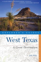 Explorer s Guide West Texas: A Great Destination (Explorer s Great Destinations)
