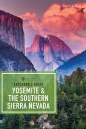Explorer s Guide Yosemite & the Southern Sierra Nevada (Explorer s Complete)