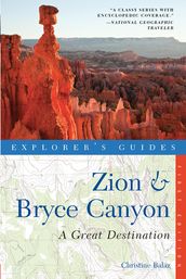 Explorer s Guide Zion & Bryce Canyon: A Great Destination (Explorer s Great Destinations)