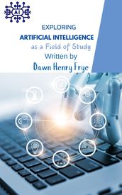 Exploring Artificial Intelligence as a Field of Study