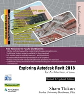 Exploring Autodesk Revit 2018 for Architecture, 14th Edition
