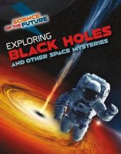 Exploring Black Holes and Other Space Mysteries