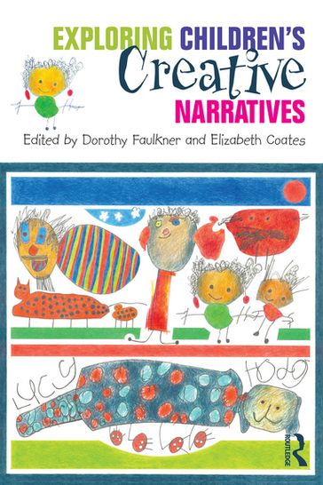 Exploring Children's Creative Narratives - Dorothy Faulkner - Elizabeth Coates