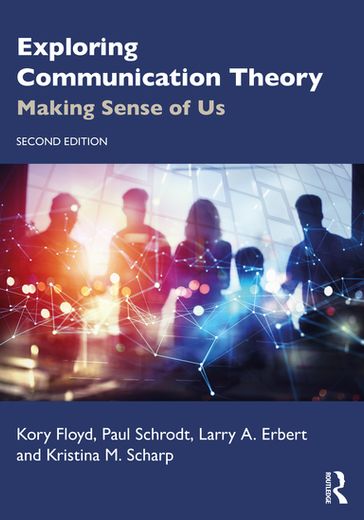 Exploring Communication Theory - Kory Floyd - Paul Schrodt - Larry A. Erbert - Kristina M. Scharp