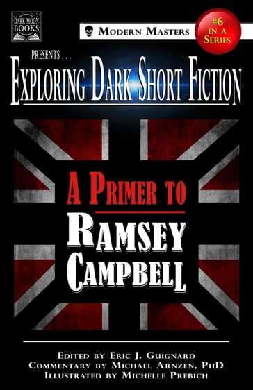 Exploring Dark Short Fiction #6 - Michael Arnzen - Ramsey Campbell