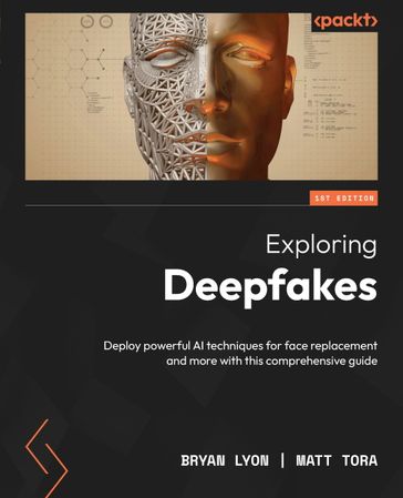 Exploring Deepfakes - Bryan Lyon - Matt Tora