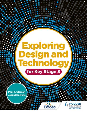 Exploring Design and Technology for Key Stage 3 - Jacqui Howells - Paul Anderson