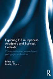 Exploring ELF in Japanese Academic and Business Contexts