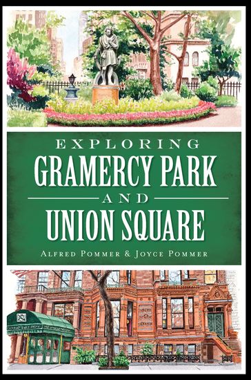 Exploring Gramercy Park and Union Square - Alfred Pommer - Joyce Pommer