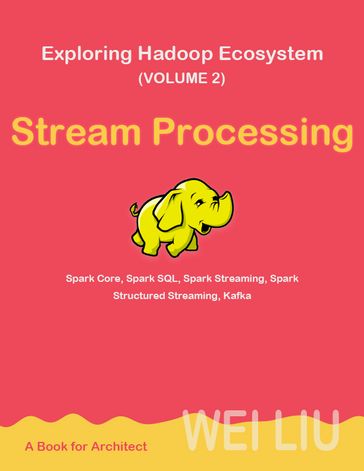 Exploring Hadoop Ecosystem (Volume 2) - Wei Liu