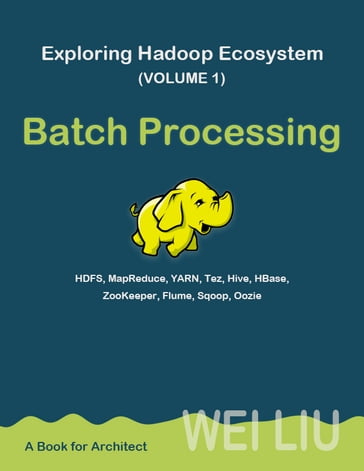 Exploring Hadoop Ecosystem (Volume 1) - Wei Liu