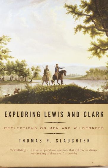 Exploring Lewis and Clark - Thomas P. Slaughter