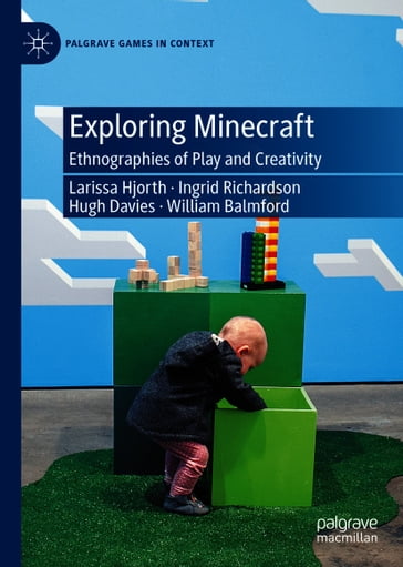 Exploring Minecraft - Larissa Hjorth - Ingrid Richardson - Hugh Davies - William Balmford