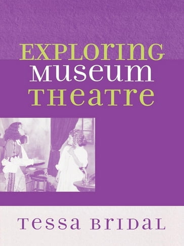 Exploring Museum Theatre - Tessa Bridal