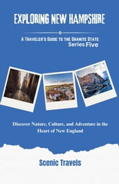 Exploring New Hampshire: A traveler s Guide to the Granite State