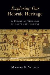 Exploring Our Hebraic Heritage