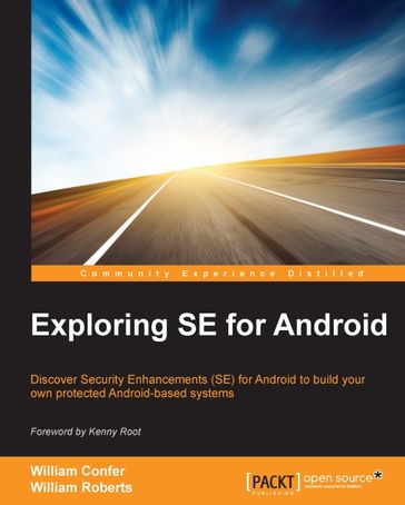 Exploring SE for Android - William Confer - William Roberts