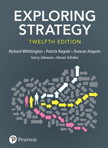 Exploring Strategy, Text Only - Gerry Johnson - Richard Whittington - Patrick Regnér - Duncan Angwin - Kevan Scholes