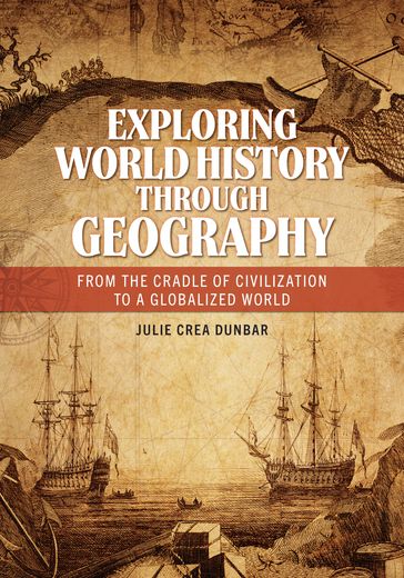 Exploring World History through Geography - Julie Crea Dunbar