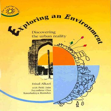 Exploring an Environment: Discovering the Urban Reality - Feisal Alkazi - Priti Jain - Jayashree Oza - Kaushalaya Ramdas