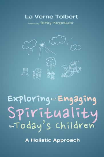 Exploring and Engaging Spirituality for Today's Children - La Verne Tolbert