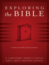 Exploring the Bible: A Guide to the Old and New Testaments