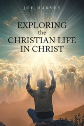 Exploring the Christian Life in Christ