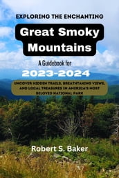 Exploring the Enchanting Great Smoky Mountains: A Guidebook for 2023-2024