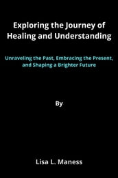 Exploring the Journey of Healing and Understanding