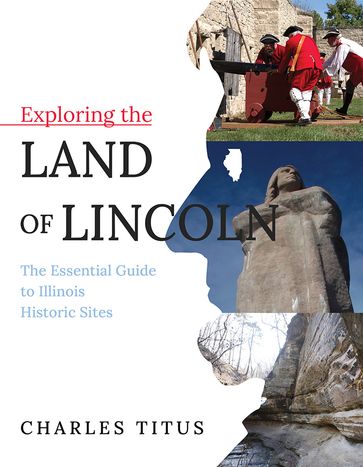 Exploring the Land of Lincoln - Charles Titus
