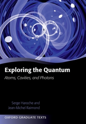 Exploring the Quantum - Serge Haroche - Jean Michel Raimond