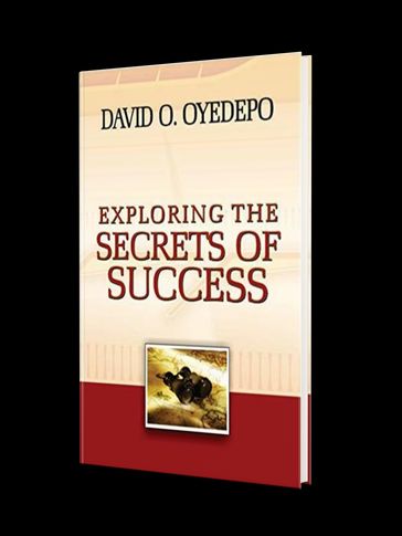Exploring the Secrets of Success - David O. Oyedepo