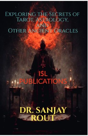 Exploring the Secrets of Tarot, Astrology, and Other Ancient Oracles - Professor Sanjay Rout