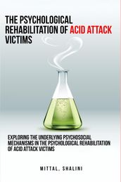 Exploring the underlying psychosocial mechanisms in the psychological rehabilitation of acid attack victims