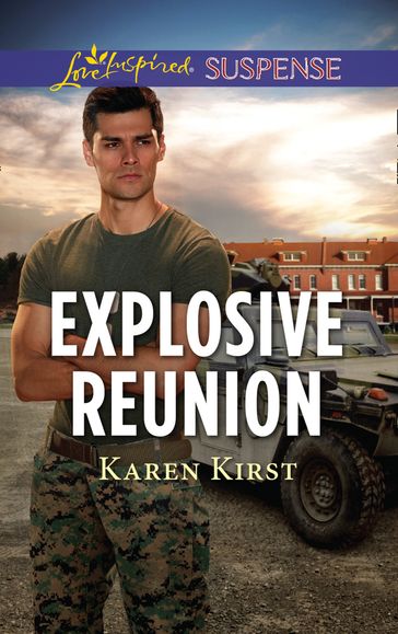 Explosive Reunion (Mills & Boon Love Inspired Suspense) - Karen Kirst