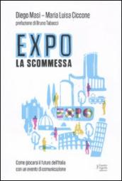 Expo la scommessa. Come giocarsi il futuro dell Italia con un evento di comunicazione