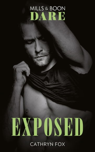 Exposed (Mills & Boon Dare) (Dirty Rich Boys, Book 4) - Cathryn Fox