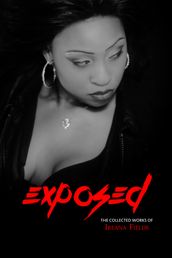 Exposed: The Collected Works of Ireana Fields