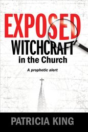 Exposed Witchcraft in the Church