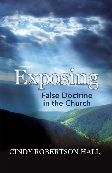 Exposing False Doctrine in the Church - Cindy Robertson Hall