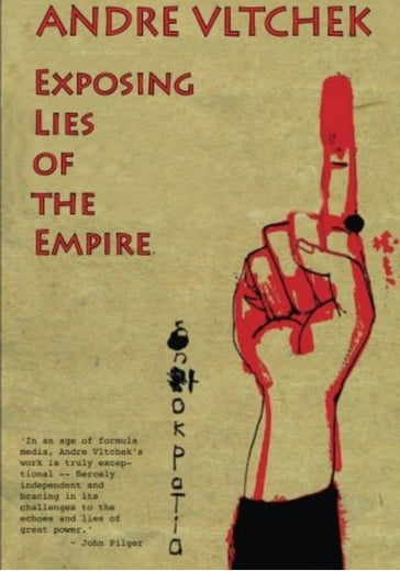 Exposing Lies of the Empire - Andre Vltchek