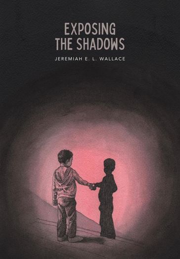 Exposing the Shadows - Jeremiah E. L. Wallace