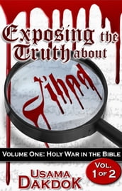Exposing the Truth About Jihad Vol. 1: Holy War in the Bible
